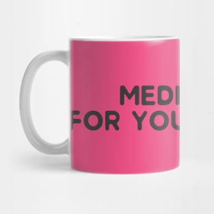 Medicated For Your Safety Mug